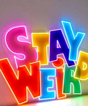 Stay Weird UV Neon Sign
